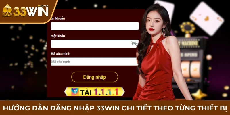 Hướng dẫn đăng nhập 33WIN chi tiết theo từng thiết bị